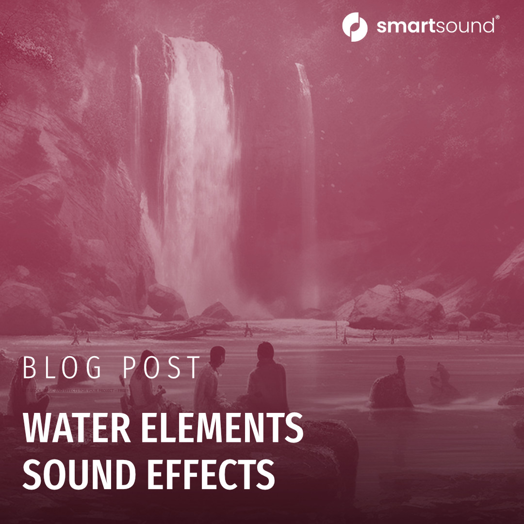 Water Elements sound effects Smartsound Cloud